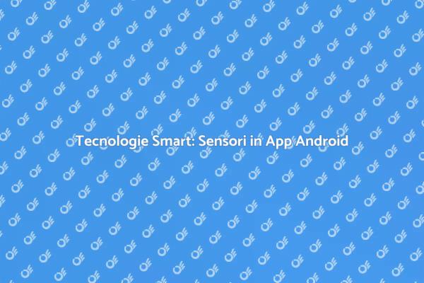 Sensori Android: Innovazione per la Casa