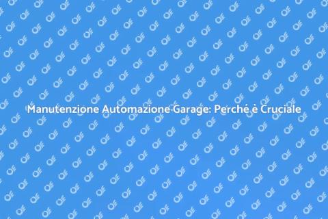 Manutenzione Porta Garage: Importanza