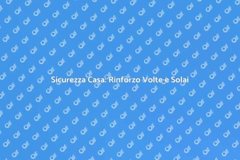 Rinforzo Volte e Solai Edificio