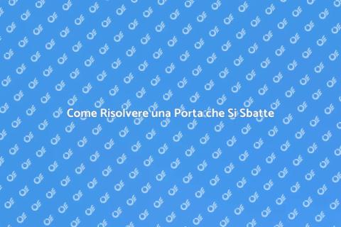 Aggiustare Porta che Si Sbatte