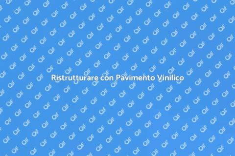 Pavimento Vinilico Adesivo: Guida