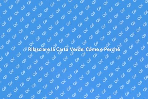 Carta Verde: Rilasci e Vantaggi