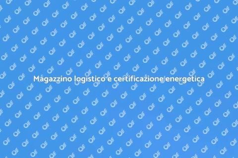 Certificazione energetica magazzino