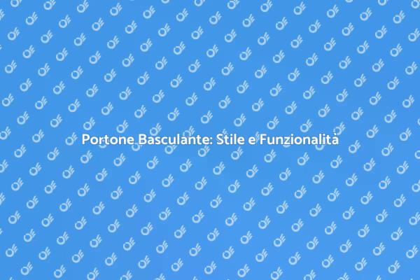 Rendi Unico il Tuo Portone Basculante