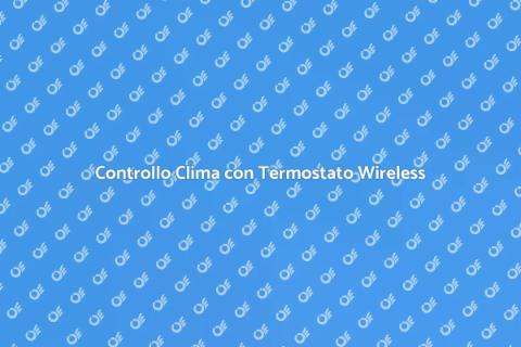 Termostato Ambiente Wireless: Innovazione