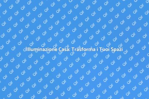 Impianto di Illuminazione: Illumina Casa