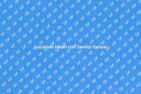 Noleggiare Location con Servizi Inclusi