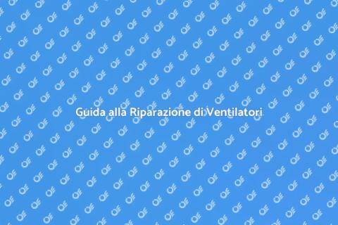 Riparazione Ventilatori a Soffitto