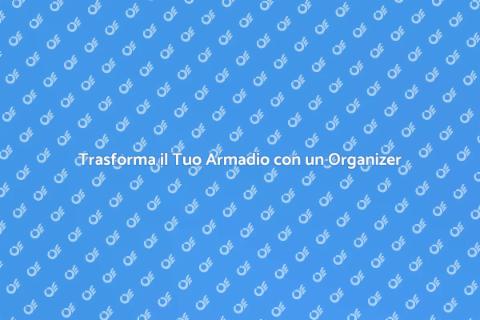Installare un Closet Organizer