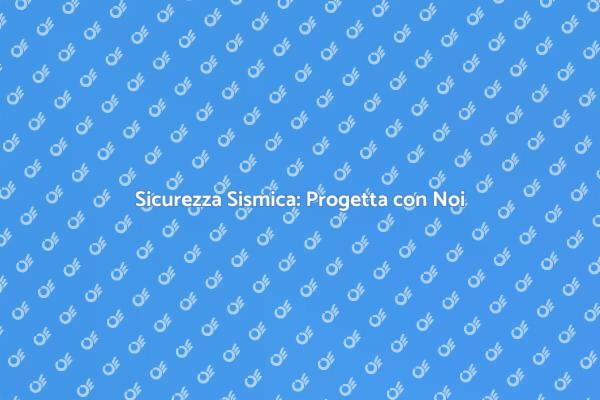 Sistemi di Protezione Sismica Efficaci