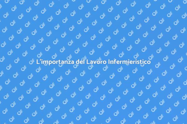 Il Ruolo Cruciale dell'Infermiere