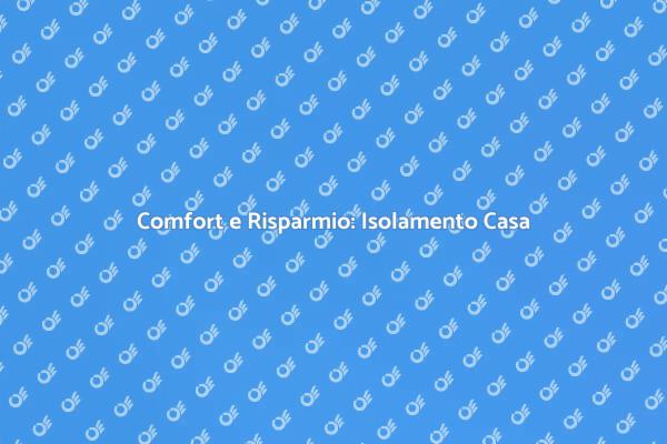 Isolamento Termico: Comfort e Risparmio