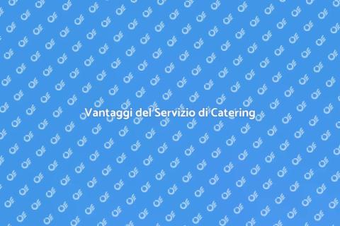 Ingaggiare un Servizio di Catering