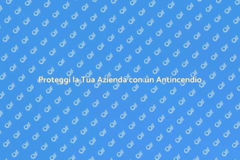 Sistema Antincendio per Aziende Sicure