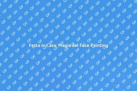 Face Painting per Feste in Casa