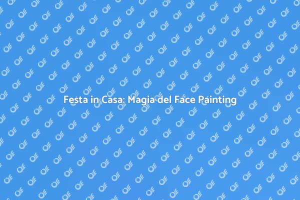 Trasforma la Tua Festa con il Face Painting
