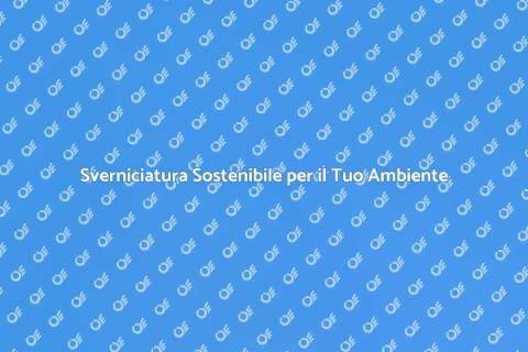 Sverniciatura Eco-Friendly e Sostenibile