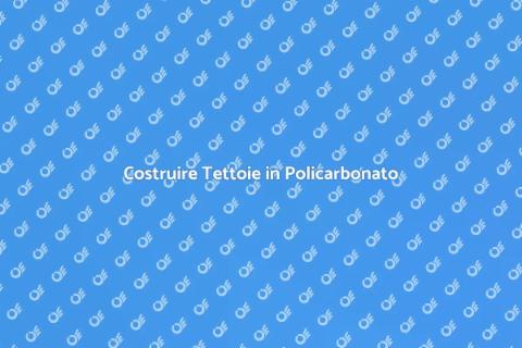 Tettoie in Policarbonato: Innovazione
