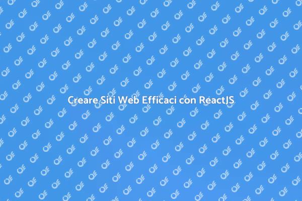 Siti Web Moderni con ReactJS