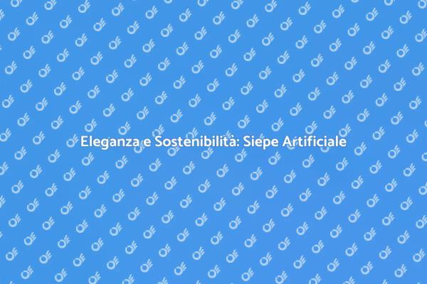 La Tua Oasi Verde: Siepe Artificiale