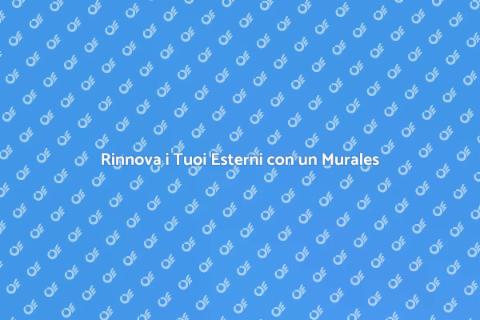 Murales per Esterni: Trasforma i Tuoi Spazi