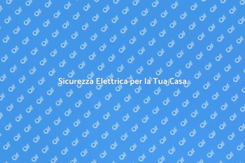 Installazione Elettrica Sicura