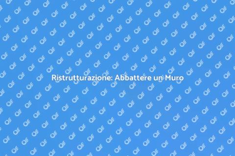 Abbattere un Muro per Spazi Migliori