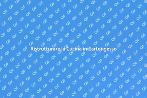 Cucina in Cartongesso: il Tuo Sogno