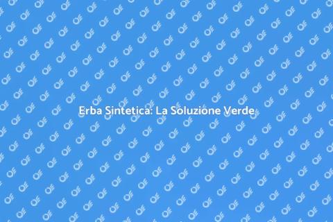 Vantaggi dell'Erba Sintetica