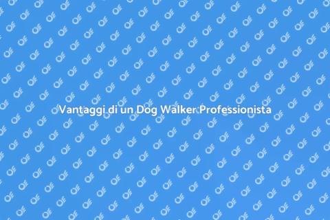 Assumere un Dog Walker Professionista