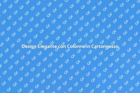 Colonne in Cartongesso: Design e Funzionalità