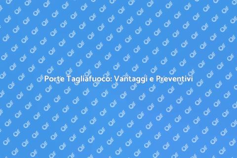 Preventivo Porte Tagliafuoco Essenziali