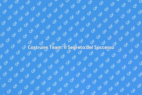 Team Building: Chiave per il Successo