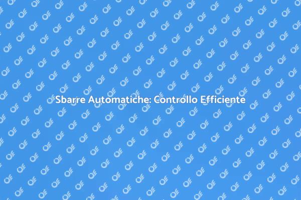 Sicurezza con Sbarre Automatiche