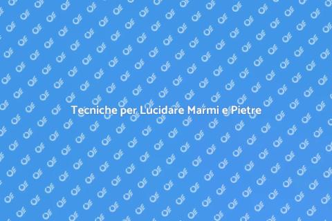 Lucidare Marmi e Pietre Naturali