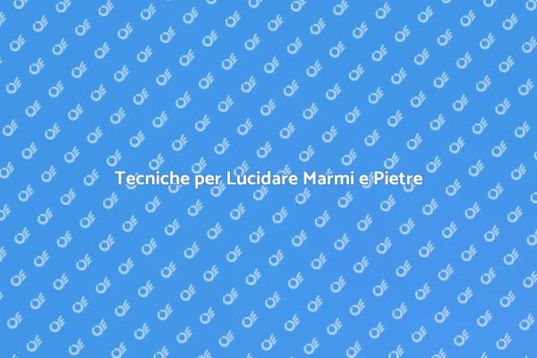Lucidatura di Marmi e Pietre Naturali