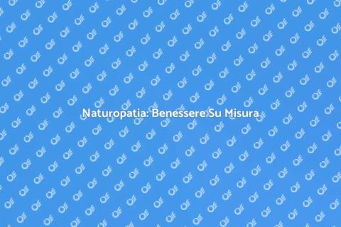 Approccio Naturopatico Personalizzato