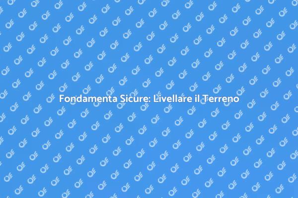 Come Livellare un Terreno per Costruire