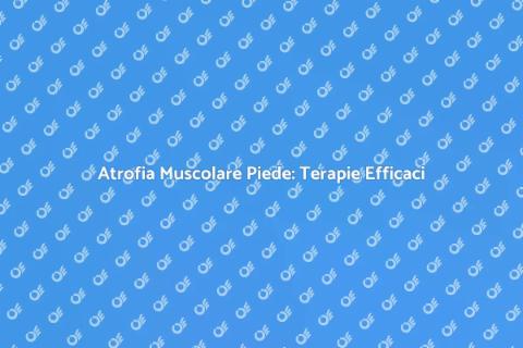 Terapia Atrofia Muscolare Piede