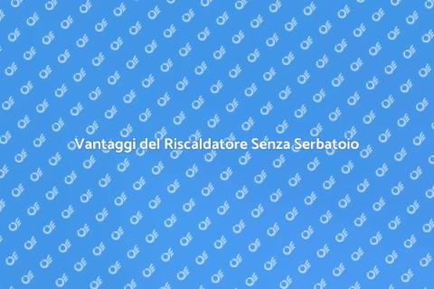 Riscaldatore Acqua Senza Serbatoio