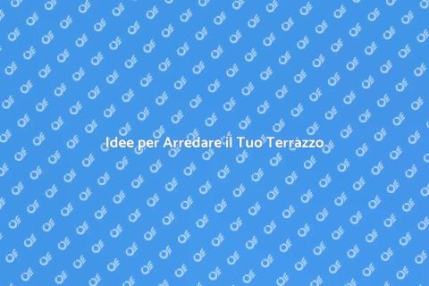 Arredamento Terrazzo: Idee Uniche