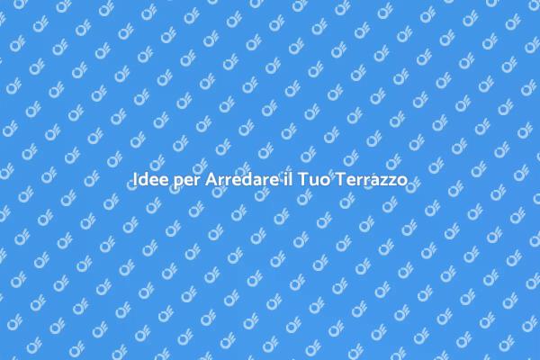 Trasforma il Tuo Terrazzo in un Paradiso