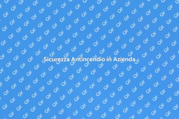 Creare un Piano Antincendio Aziendale