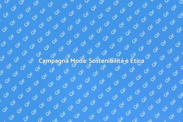 Sostenibilità nella Moda: Come Fare?