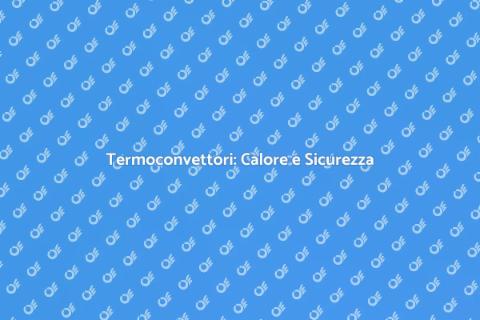Termoconvettori: Comfort e Risparmio
