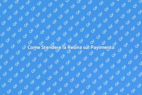 Stendere la Resina sul Pavimento