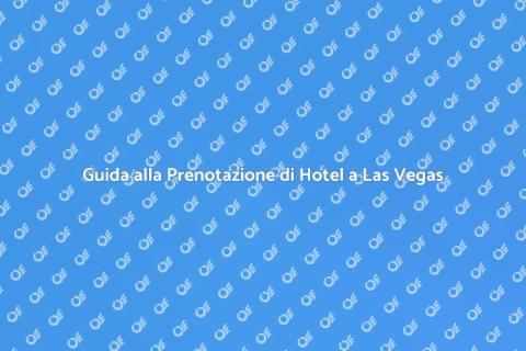 Prenotare un Hotel a Las Vegas
