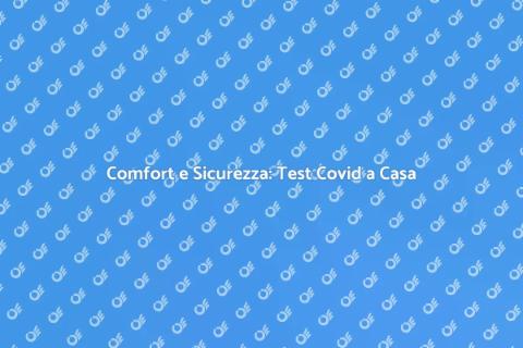 Test Covid a Domicilio per la Sicurezza
