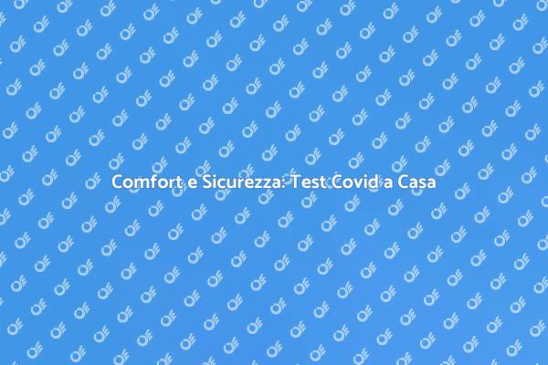 Effettua il Test Covid a Domicilio