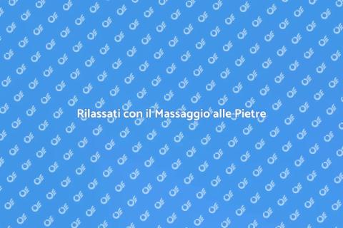 Massaggio con Pietre Calde: Rilassati